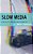 Slow Media: Sensibility, Process, And Technology-.. - Imagem 1