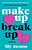 Make Up Break Up-.. - Imagem 1