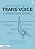 Working With Trans Voice: A Guide To Support And Inspire New, Developing And Established Practitioners-.. - Imagem 1