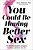 You Could Be Having Better Sex: The Definitive Guide To A Happier, Healthier, And Hotter Sex Life-.. - Imagem 1
