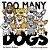 Too Many Dogs!: From Too Many To Just Right, Teach Your Kids About Responsible Pet Ownership Through These Lovable Dogs. -.. - Imagem 1