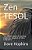 Zen Tesol: The Mental Game Of Teaching English To Speakers Of Other Languages-.. - Imagem 1
