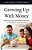 Growing Up With Money: Raising Financially Resilient Kids In An Age Of Uncertainty-.. - Imagem 1