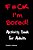 F*ck I'm Bored! Activity Book For Adults-.. - Imagem 1