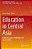Education In Central Asia: A Kaleidoscope Of Challenges And Opportunities-.. - Imagem 1