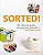 Sorted! - The Ultimate Guide To Organising Your Life - Once And For All-.. - Imagem 1