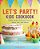 Let's Party! Kids Cookbook: Tasty Recipes Kids Will Love To Make, Eat, And Share-.. - Imagem 1