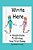 Write Here: A Simple Guide To Writing Your First Essay-.. - Imagem 1
