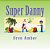 Super Danny: Four Colorful And Educational Adventures In One Exciting Volume. -.. - Imagem 1