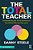 The Total Teacher: Understanding The Three Dimensions That Define Effective Educators-.. - Imagem 1