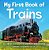 My First Book Of Trains: All About Locomotives And Railcars For Kids-.. - Imagem 1