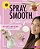 Spray, Smooth, And Shampoo: Diy Crafts And Recipes For Healthy Hair-.. - Imagem 1