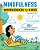 Mindfulness Workbook For Kids: 60+ Activities To Focus, Stay Calm, And Make Good Choices-.. - Imagem 1