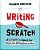 Writing From Scratch: Lesson Plans To Boost Your Classroom Writing Instruction-.. - Imagem 1
