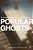 Popular Ghosts: The Haunted Spaces Of Everyday Culture-.. - Imagem 1