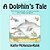 A Dolphin's Tale: The True Story Of The Rescue Of A Baby Dolphin-.. - Imagem 1