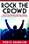 Rock The Crowd: How The Cool Teachers Inspire More Students, Earn More Respect, And Become Lifelong Mentors. -.. - Imagem 1