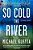 So Cold The River-.. - Imagem 1