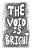 The Void Is Bright: The Void Is Bright-.. - Imagem 1