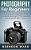 Photography For Beginners: Your Complete Beginners Guide To Mastering Digital Photography & Taking The Best Photos-.. - Imagem 1