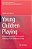 Young Children Playing: Relational Approaches To Emotional Learning In Early Childhood Settings-.. - Imagem 1