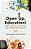Open Up, Education!: How Open Way Learning Can Transform Schools-.. - Imagem 1