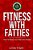 Fitness With Fatties: Blaze Your Way To Super High Health And Vitality. -.. - Imagem 1