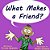 What Makes A Friend?-.. - Imagem 1