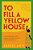 To Fill A Yellow House-.. - Imagem 1