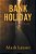 Bank Holiday: An International Thriller-.. - Imagem 1
