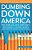 Dumbing Down America: The War On Our Nation's Brightest Young Minds-.. - Imagem 1