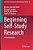 Beginning Self-Study Research: A Practical Guide-.. - Imagem 1