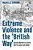 Extreme Violence And The 'British Way': Colonial Warfare In Perak, Sierra Leone And Sudan-.. - Imagem 1