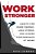 Work Stronger: Habits For More Energy, Less Stress, And Higher Performance At Work-.. - Imagem 1