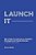 Launch It: 300+ Things I'Ve Learned As A Designer, Developer And Creative Director. A Handbook For Digital Creatives. -.. - Imagem 1