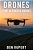 Drones (The Ultimate Guide): How They Work, Learning To Fly, How To Fly, Building Your Own Drone, Buying A Drone, How To Shoot Photos-.. - Imagem 1