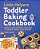 Little Helpers Toddler Baking Cookbook: Sweet And Savory Recipes To Make, Bake, And Share-.. - Imagem 1