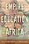 Empire And Education In Africa: The Shaping Of A Comparative Perspective-.. - Imagem 1