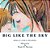 Big Like The Sky-.. - Imagem 1