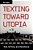 Texting Toward Utopia: Kids, Writing, And Resistance-.. - Imagem 1