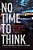 No Time To Think-.. - Imagem 1