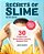 Secrets Of Slime Recipe Book: 30 Projects For Stretchable, Squishy, Sensory Fun!-.. - Imagem 1