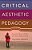 Critical Aesthetic Pedagogy: Toward A Theory Of Self And Social Empowerment-.. - Imagem 1