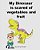 My Dinosaur Is Scared Of Vegetables And Fruit-.. - Imagem 1