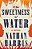 The Sweetness Of Water-.. - Imagem 1