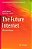 The Future Internet: Alternative Visions-.. - Imagem 1