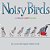 Noisy Birds: A Bird Call Book-.. - Imagem 1