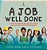A Job Well Done: A Second Grader's Guide To Career Choices And Their Requirements Children's Growing Up And Facts Of Life Books-.. - Imagem 1