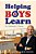 Helping Boys Learn: 6 Secrets For Teaching Boys In The Classroom: Teacher Edition-.. - Imagem 1