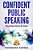 Confident Public Speaking: Being Heard Above The Noise-.. - Imagem 1